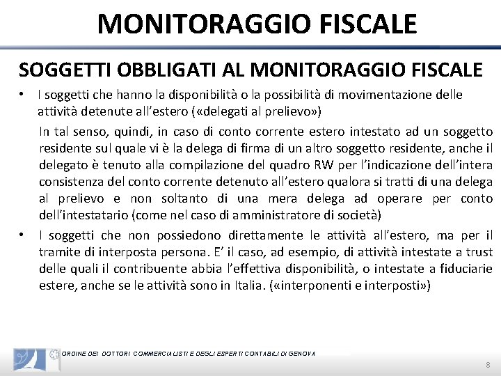 MONITORAGGIO FISCALE SOGGETTI OBBLIGATI AL MONITORAGGIO FISCALE • I soggetti che hanno la disponibilità