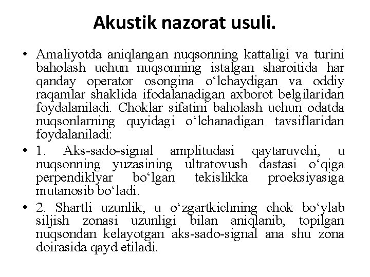 Akustik nazorat usuli. • Amaliyotda aniqlangan nuqsonning kattaligi va turini baholash uchun nuqsonning istalgan