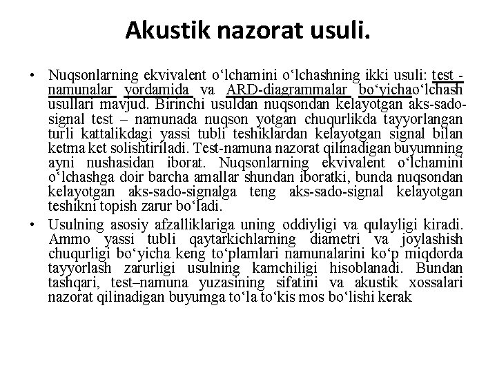 Akustik nazorat usuli. • Nuqsonlarning ekvivalent o‘lchamini o‘lchashning ikki usuli: test - namunalar yordamida