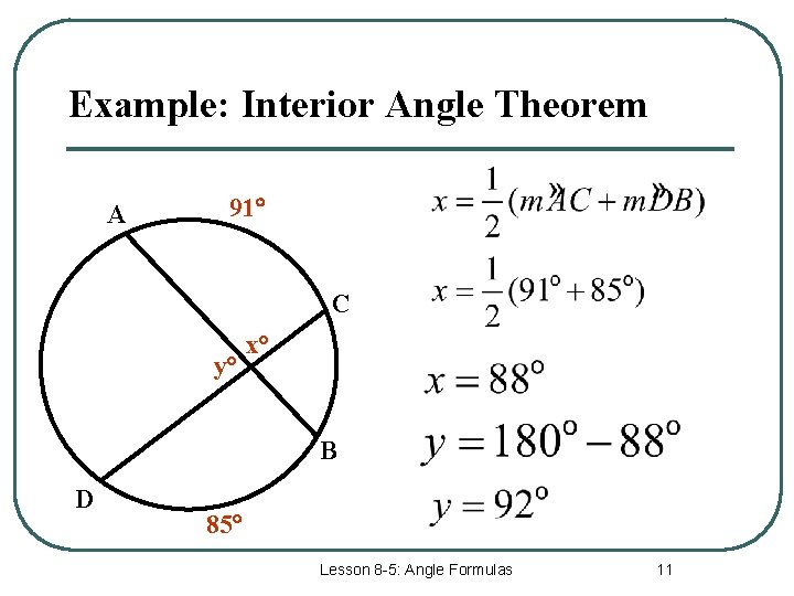 Example: Interior Angle Theorem A 91 C y° x° B D 85 Lesson 8