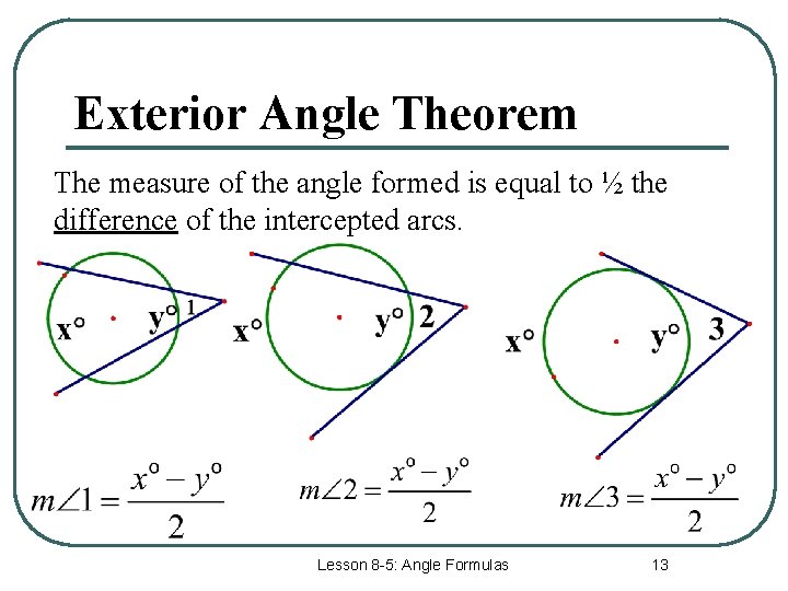 Exterior Angle Theorem The measure of the angle formed is equal to ½ the