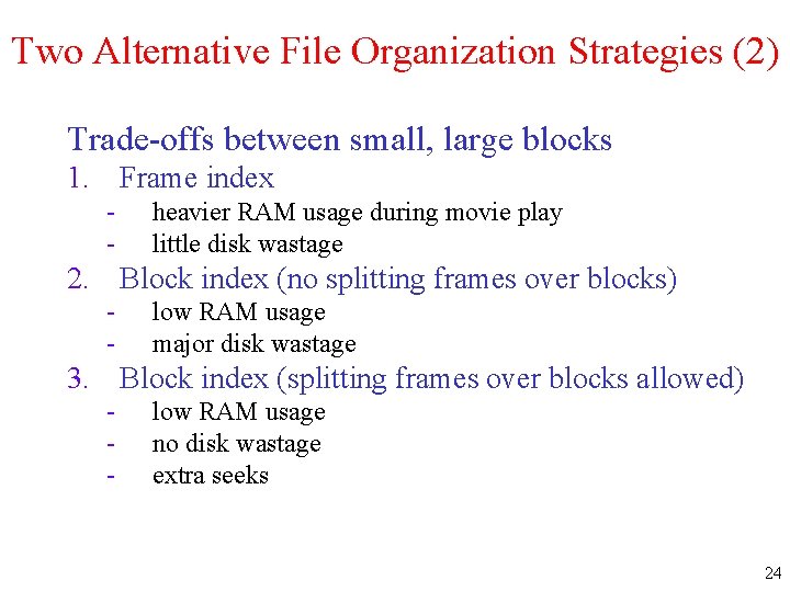 Two Alternative File Organization Strategies (2) Trade-offs between small, large blocks 1. Frame index