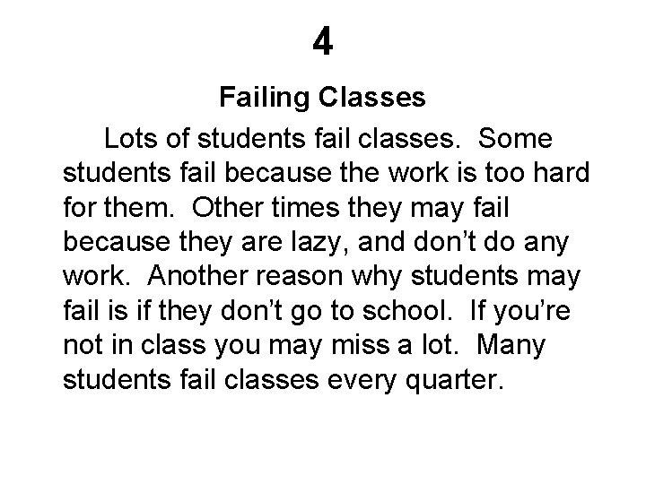 4 Failing Classes Lots of students fail classes. Some students fail because the work