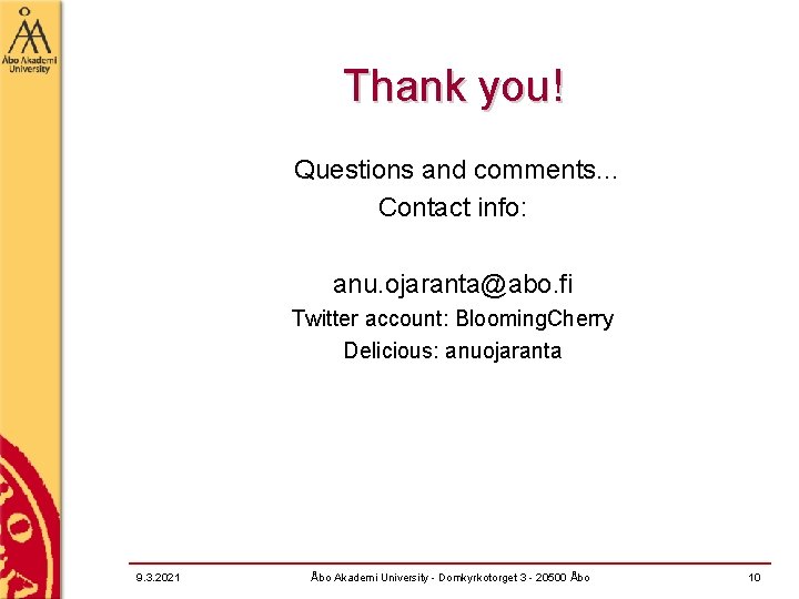 Thank you! Questions and comments. . . Contact info: anu. ojaranta@abo. fi Twitter account: