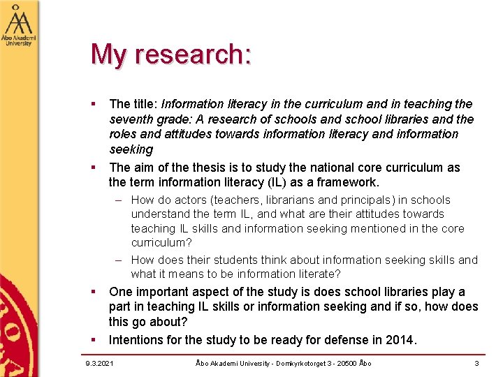 My research: § § The title: Information literacy in the curriculum and in teaching