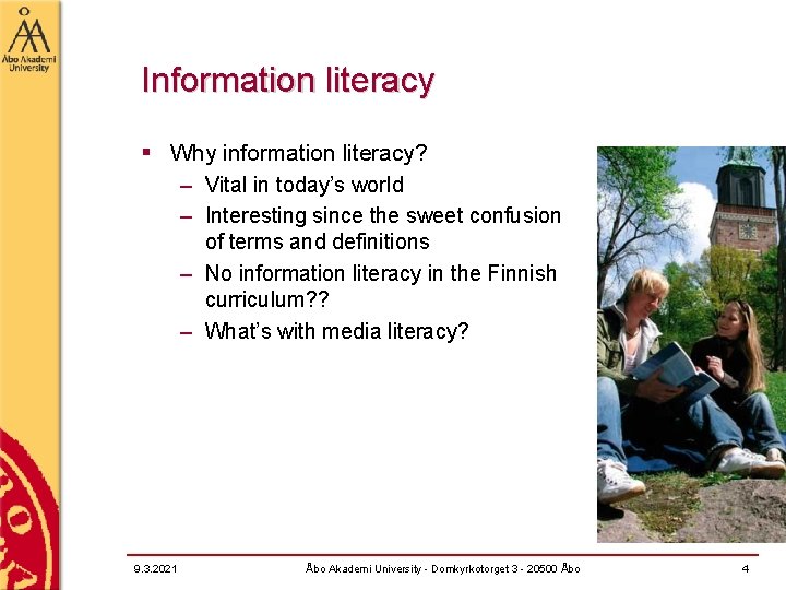 Information literacy § Why information literacy? – Vital in today’s world – Interesting since