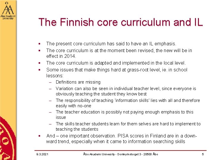 The Finnish core curriculum and IL § § The present core curriculum has said