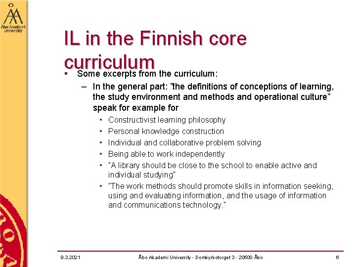 IL in the Finnish core curriculum § Some excerpts from the curriculum: – In