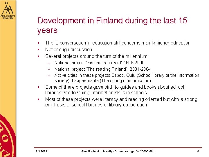 Development in Finland during the last 15 years § § § The IL conversation