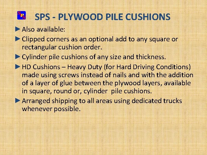 SPS - PLYWOOD PILE CUSHIONS ►Also available: ►Clipped corners as an optional add to SPS - PLYWOOD PILE CUSHIONS ►Also available: ►Clipped corners as an optional add to
