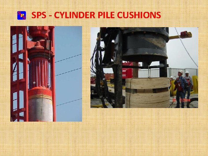 SPS - CYLINDER PILE CUSHIONS SPS - CYLINDER PILE CUSHIONS