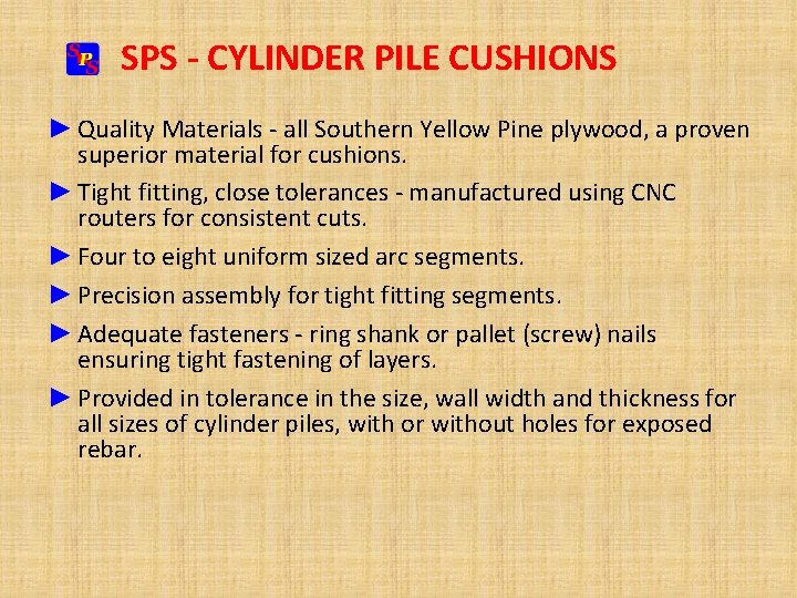 SPS - CYLINDER PILE CUSHIONS ► Quality Materials - all Southern Yellow Pine plywood, SPS - CYLINDER PILE CUSHIONS ► Quality Materials - all Southern Yellow Pine plywood,