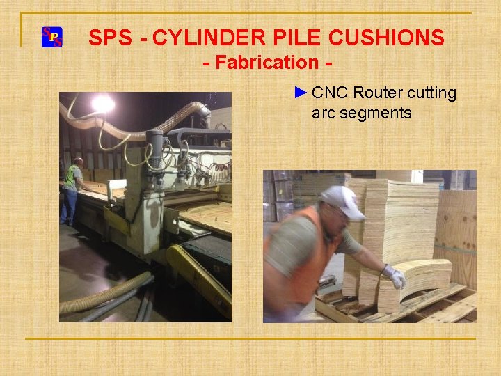 SPS - CYLINDER PILE CUSHIONS - Fabrication ► CNC Router cutting arc segments SPS - CYLINDER PILE CUSHIONS - Fabrication ► CNC Router cutting arc segments