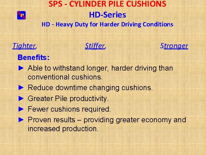 SPS - CYLINDER PILE CUSHIONS HD-Series HD - Heavy Duty for Harder Driving Conditions SPS - CYLINDER PILE CUSHIONS HD-Series HD - Heavy Duty for Harder Driving Conditions
