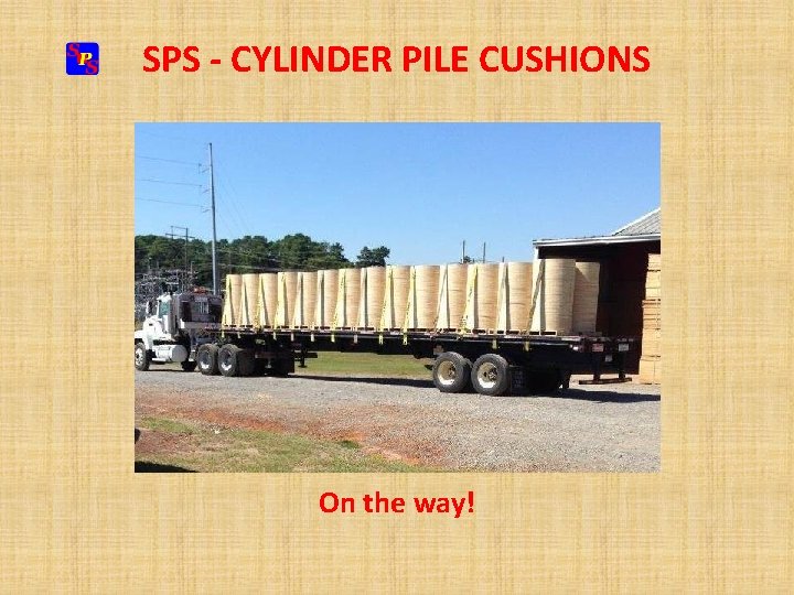 SPS - CYLINDER PILE CUSHIONS On the way! SPS - CYLINDER PILE CUSHIONS On the way!