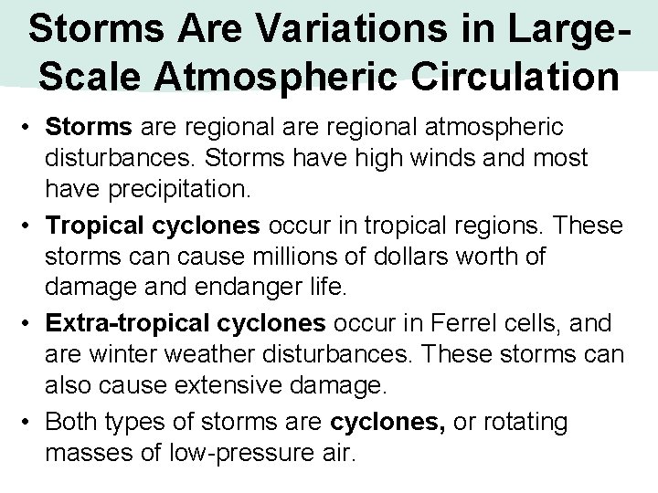 Storms Are Variations in Large. Scale Atmospheric Circulation • Storms are regional atmospheric disturbances. Storms Are Variations in Large. Scale Atmospheric Circulation • Storms are regional atmospheric disturbances.