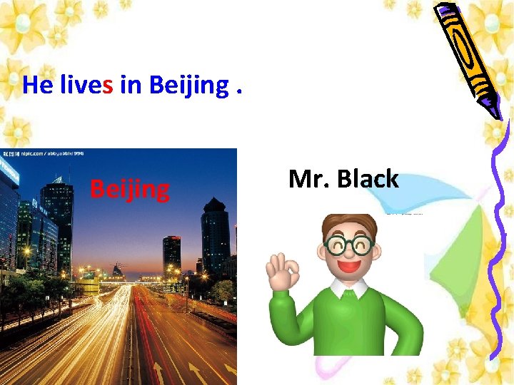 He lives in Beijing Mr. Black 