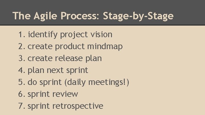 The Agile Process: Stage-by-Stage 1. identify project vision 2. create product mindmap 3. create