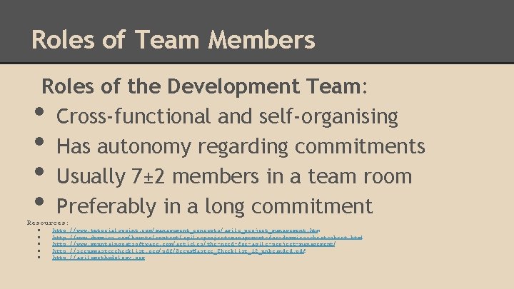 Roles of Team Members Roles of the Development Team: Cross-functional and self-organising Has autonomy