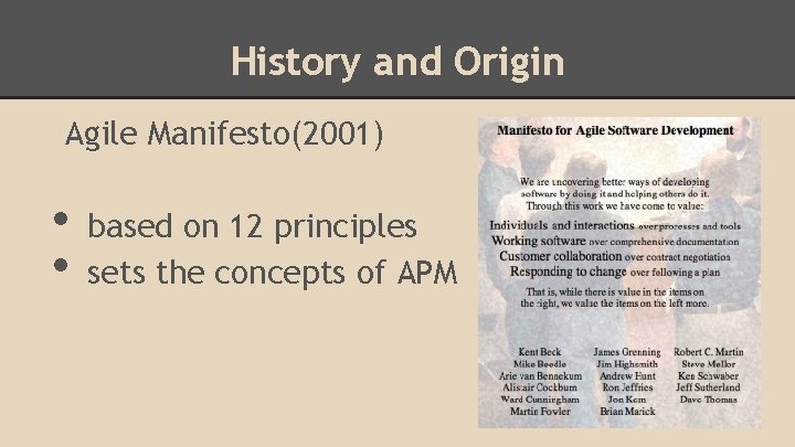 History and Origin Agile Manifesto(2001) • • based on 12 principles sets the concepts