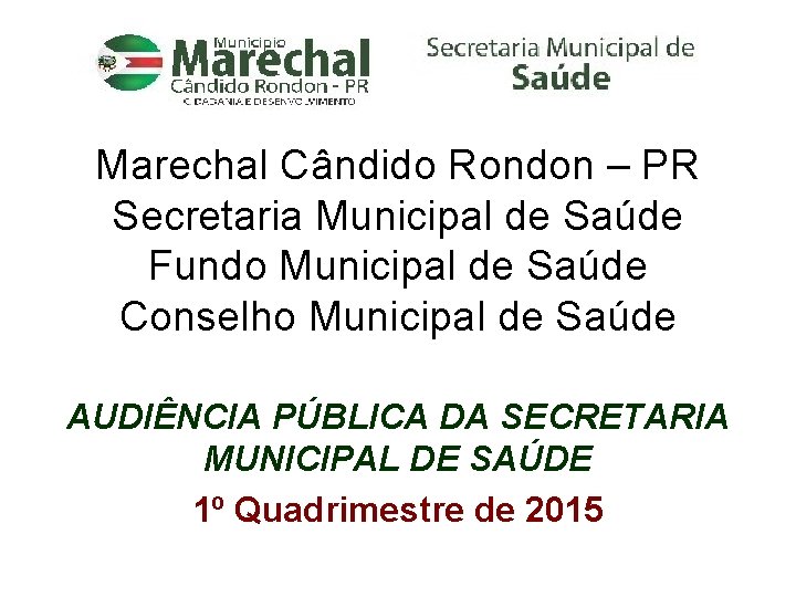 Marechal Cândido Rondon – PR Secretaria Municipal de Saúde Fundo Municipal de Saúde Conselho