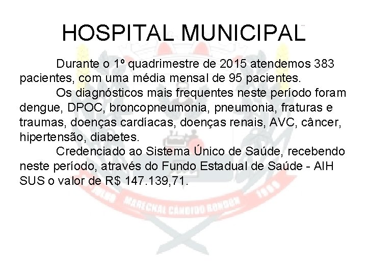 HOSPITAL MUNICIPAL Durante o 1º quadrimestre de 2015 atendemos 383 pacientes, com uma média