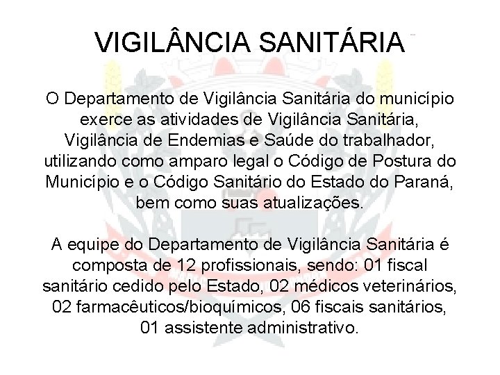 VIGIL NCIA SANITÁRIA O Departamento de Vigilância Sanitária do município exerce as atividades de