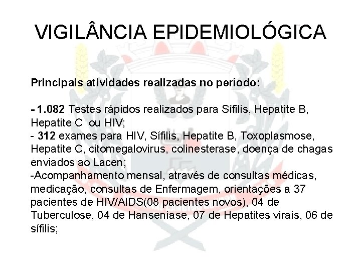 VIGIL NCIA EPIDEMIOLÓGICA Principais atividades realizadas no período: - 1. 082 Testes rápidos realizados