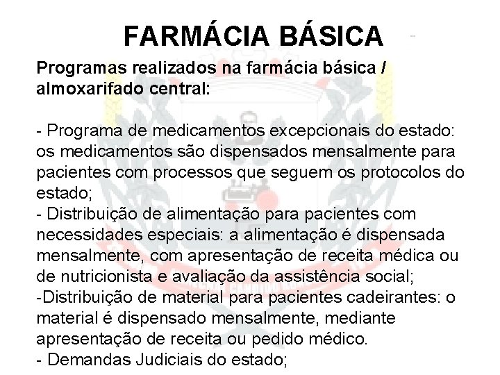 FARMÁCIA BÁSICA Programas realizados na farmácia básica / almoxarifado central: - Programa de medicamentos