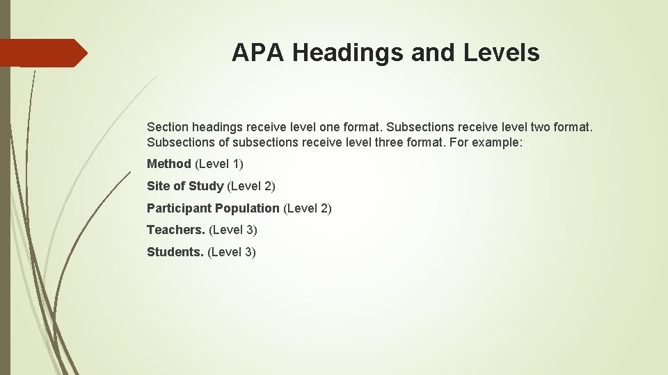 APA Headings and Levels Section headings receive level one format. Subsections receive level two
