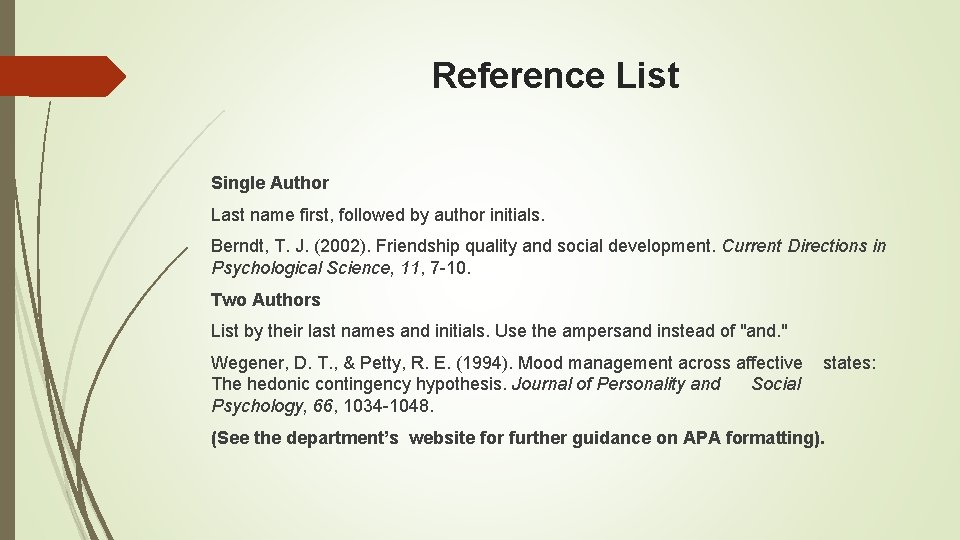 Reference List Single Author Last name first, followed by author initials. Berndt, T. J.