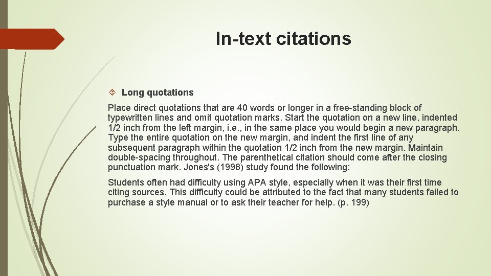 In-text citations Long quotations Place direct quotations that are 40 words or longer in