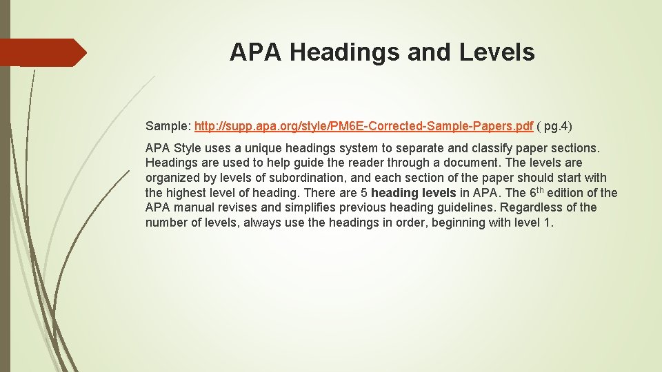 APA Headings and Levels Sample: http: //supp. apa. org/style/PM 6 E-Corrected-Sample-Papers. pdf ( pg.