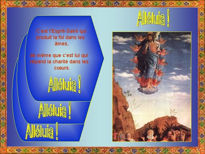 C’est l’Esprit-Saint qui produit la foi dans les âmes, de même que c’est lui