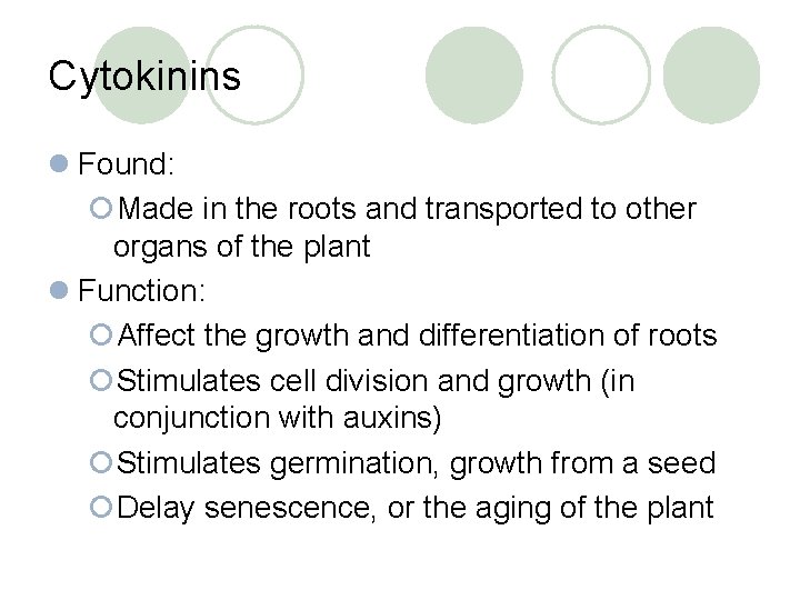 Cytokinins l Found: ¡Made in the roots and transported to other organs of the