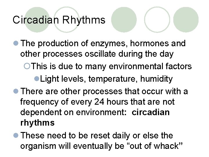 Circadian Rhythms l The production of enzymes, hormones and other processes oscillate during the