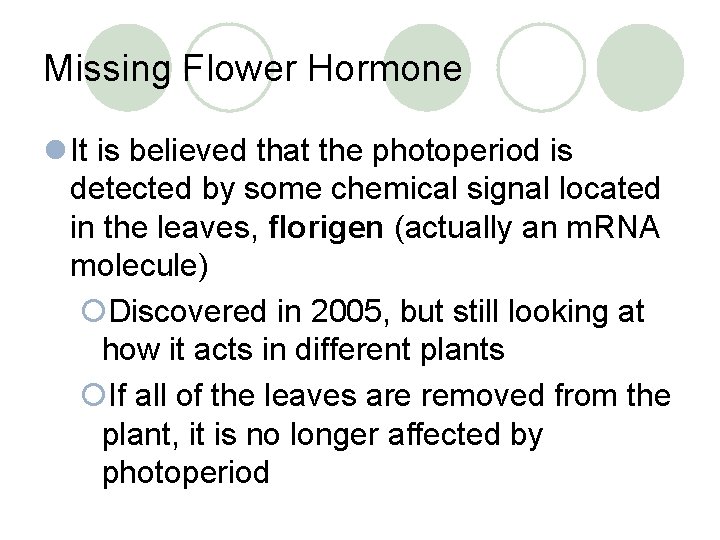 Missing Flower Hormone l It is believed that the photoperiod is detected by some