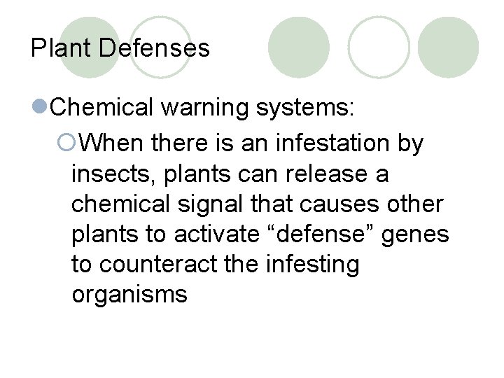 Plant Defenses l. Chemical warning systems: ¡When there is an infestation by insects, plants