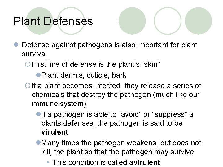Plant Defenses l Defense against pathogens is also important for plant survival ¡First line