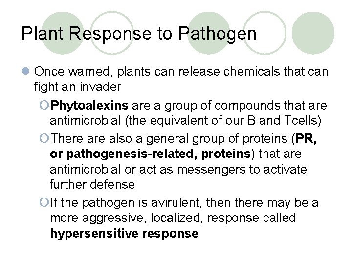 Plant Response to Pathogen l Once warned, plants can release chemicals that can fight