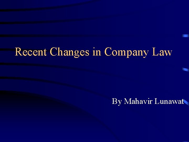 Recent Changes in Company Law By Mahavir Lunawat 