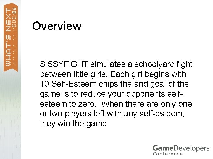 Overview Si. SSYFi. GHT simulates a schoolyard fight between little girls. Each girl begins Overview Si. SSYFi. GHT simulates a schoolyard fight between little girls. Each girl begins