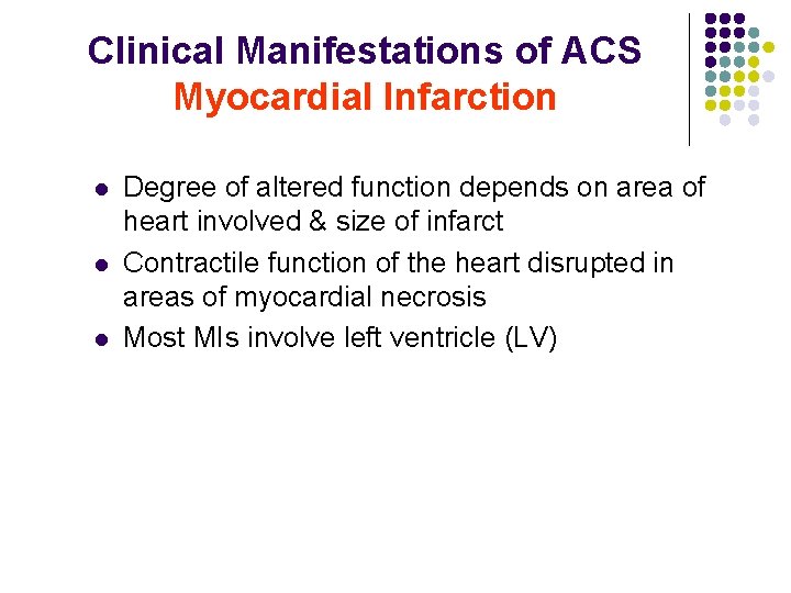 Clinical Manifestations of ACS Myocardial Infarction l l l Degree of altered function depends