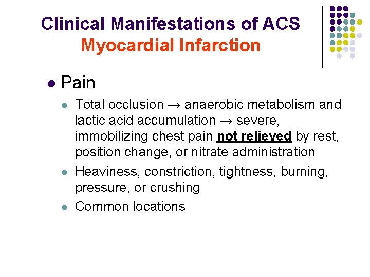 Clinical Manifestations of ACS Myocardial Infarction l Pain l l l Total occlusion →