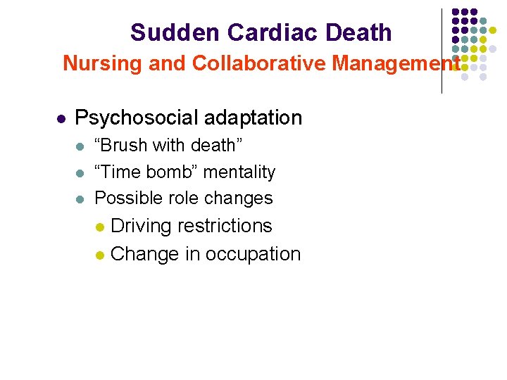Sudden Cardiac Death Nursing and Collaborative Management l Psychosocial adaptation l l l “Brush