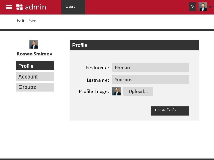 admin Users ? Edit User Profile Roman Smirnov Profile Account Groups Firstname: Roman Lastname: admin Users ? Edit User Profile Roman Smirnov Profile Account Groups Firstname: Roman Lastname: