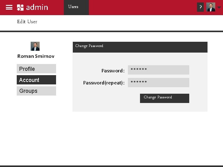admin Users ? Edit User Change Password Roman Smirnov Profile Account Password: ****** Password(repeat): admin Users ? Edit User Change Password Roman Smirnov Profile Account Password: ****** Password(repeat):