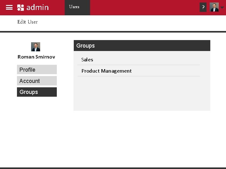 admin Users ? Edit User Groups Roman Smirnov Sales Profile Product Management Account Groups admin Users ? Edit User Groups Roman Smirnov Sales Profile Product Management Account Groups
