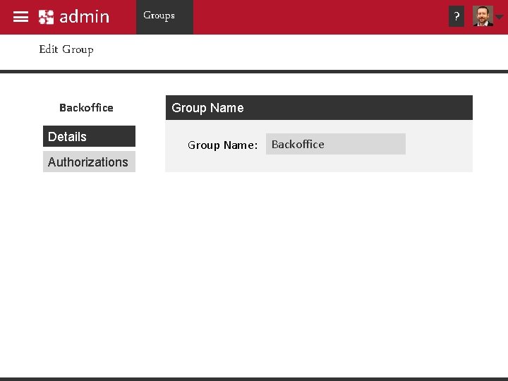 admin Groups ? Edit Group Backoffice Details Authorizations Group Name: Backoffice admin Groups ? Edit Group Backoffice Details Authorizations Group Name: Backoffice
