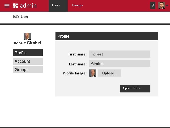 admin Users Groups ? Edit User Profile Robert Gimbel Profile Account Groups Firstname: Robert admin Users Groups ? Edit User Profile Robert Gimbel Profile Account Groups Firstname: Robert